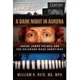 thumbnail image 1 of Pre-Owned A Dark Night in Aurora: Inside James Holmes and the Colorado Mass Shootings (Hardcover) 1510735526 9781510735521, 1 of 1