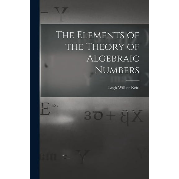 The Elements of the Theory of Algebraic Numbers, (Paperback)