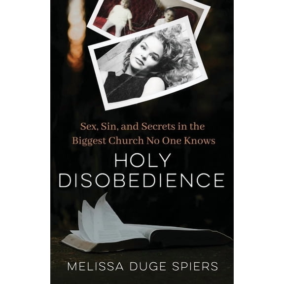 Holy Disobedience: Sex, Sin, and Secrets in the Biggest Church No One Knows, (Paperback)