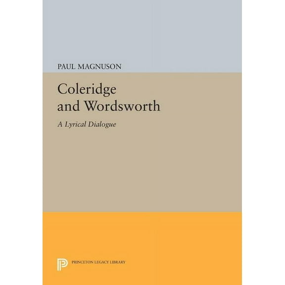 Princeton Legacy Library Coleridge and Wordsworth: A Lyrical Dialogue, Book 874, (Paperback)