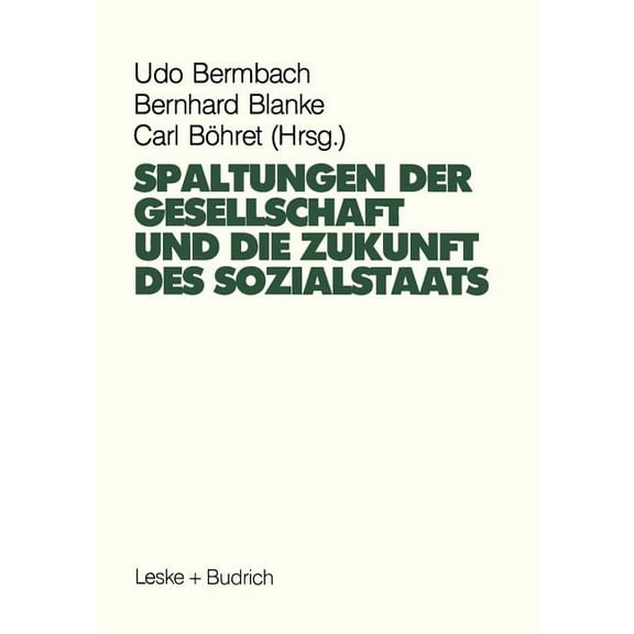 Spaltungen Der Gesellschaft Und Die Zukunft Des Sozialstaates: Beiträge Eines Symposiums Aus Anlaß Des 60. Geburtstages , (Paperback)