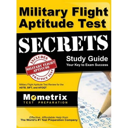Military Flight Aptitude Test Secrets Study Guide : Military Flight Aptitude Test Review for the Astb, Sift, and