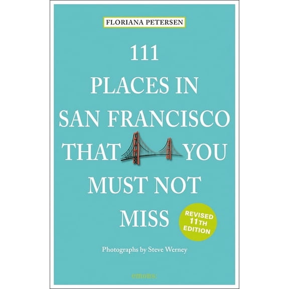 111 Places in San Francisco That You Must Not Miss Revised (Paperback)