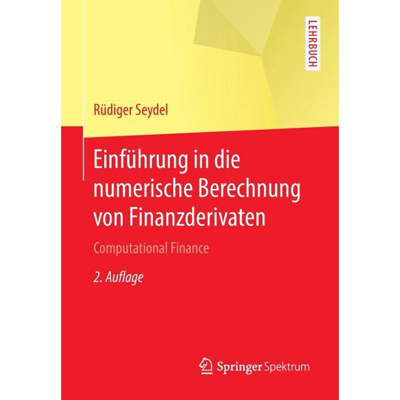 Springer-Lehrbuch EinfÃ¼hrung in Die Numerische Berechnung Von Finanzderivaten: Computational Finance, (Paperback)