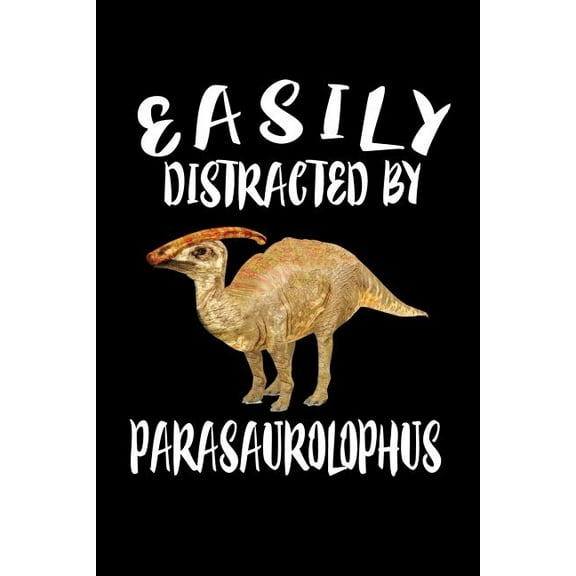 Easily Distracted By Parasaurolophus: Animal Nature Collection (Paperback)