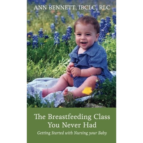 Pre-Owned The Breastfeeding Class You Never Had: Getting started nursing your baby, 9780692094266, 0692094261, Paperback,