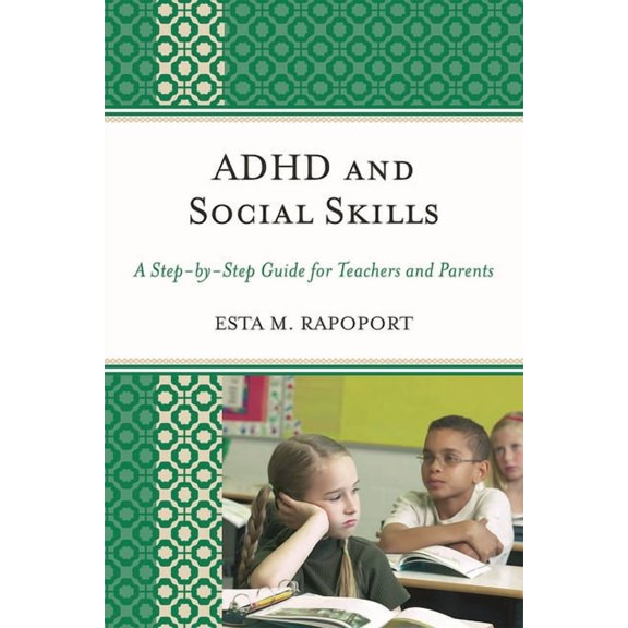 ADHD and Social Skills: A Step-by-Step Guide for Teachers and Parents, (Hardcover)