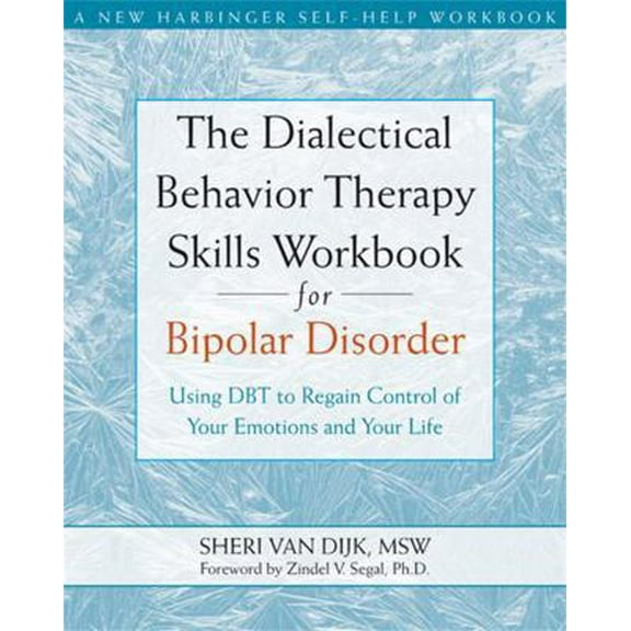 Pre-Owned The Dialectical Behavior Therapy Skills Workbook for Bipolar Disorder: Using Dbt to Regain Control of Your Emotions and Your Life (Paperback) 1572246286 9781572246287