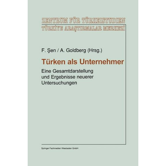 Studien Und Arbeiten Des Zentrums Für Tü Türken ALS Unternehmer: Eine Gesamtdarstellung Und Ergebnisse Neuerer Untersuchungen, Book 18, (Paperback)