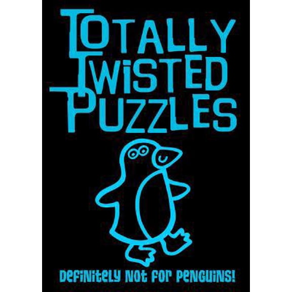 Pre-Owned Totally Twisted Puzzles: Definitely Not for Penguins! (Paperback) 1499800096 9781499800098