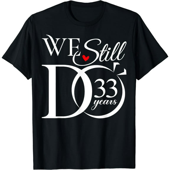 We Still Do 33 Years Funny Couple 33th Wedding Anniversary T-Shirt