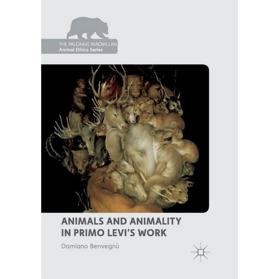 Palgrave MacMillan Animal Ethics Animals and Animality in Primo Levi's Work, (Paperback)