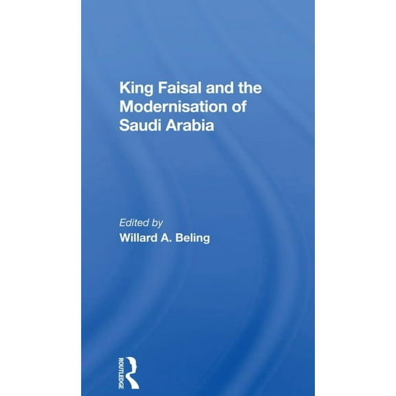 King Faisal And The Modernisation Of Saudi Arabia, (Paperback)