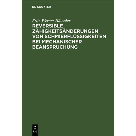 Reversible Zähigkeitsänderungen Von Schmierflüssigkeiten Bei Mechanischer Beanspruchung, (Hardcover)