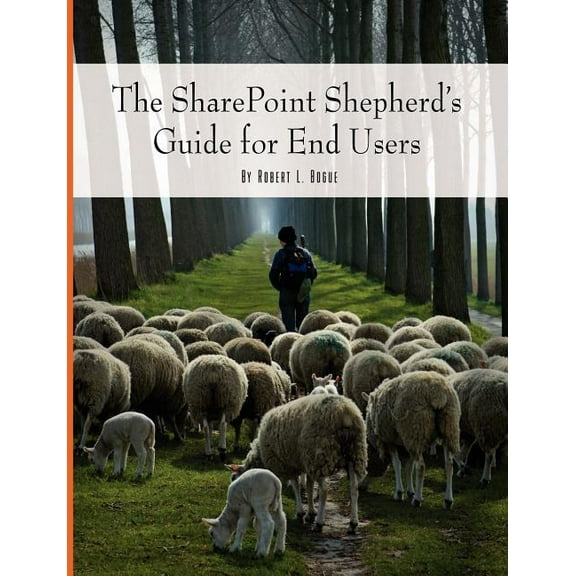 The SharePoint Shepherd's Guide for End Users, (Paperback)