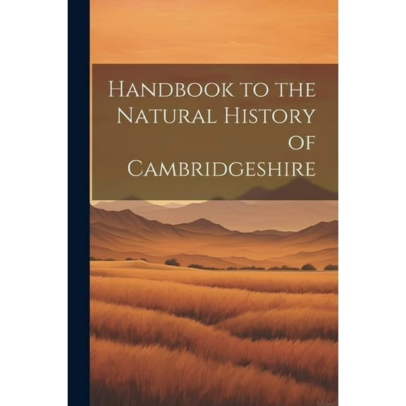Handbook to the Natural History of Cambridgeshire (Paperback)