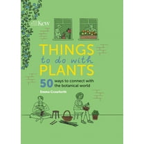 Things to Do with Plants : 50 Ways to Connect with the Botanical World (Hardcover)