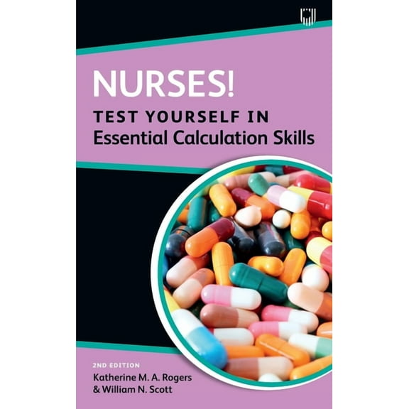 Nurses! Test Yourself in Essential Calculation Skills, (Paperback)