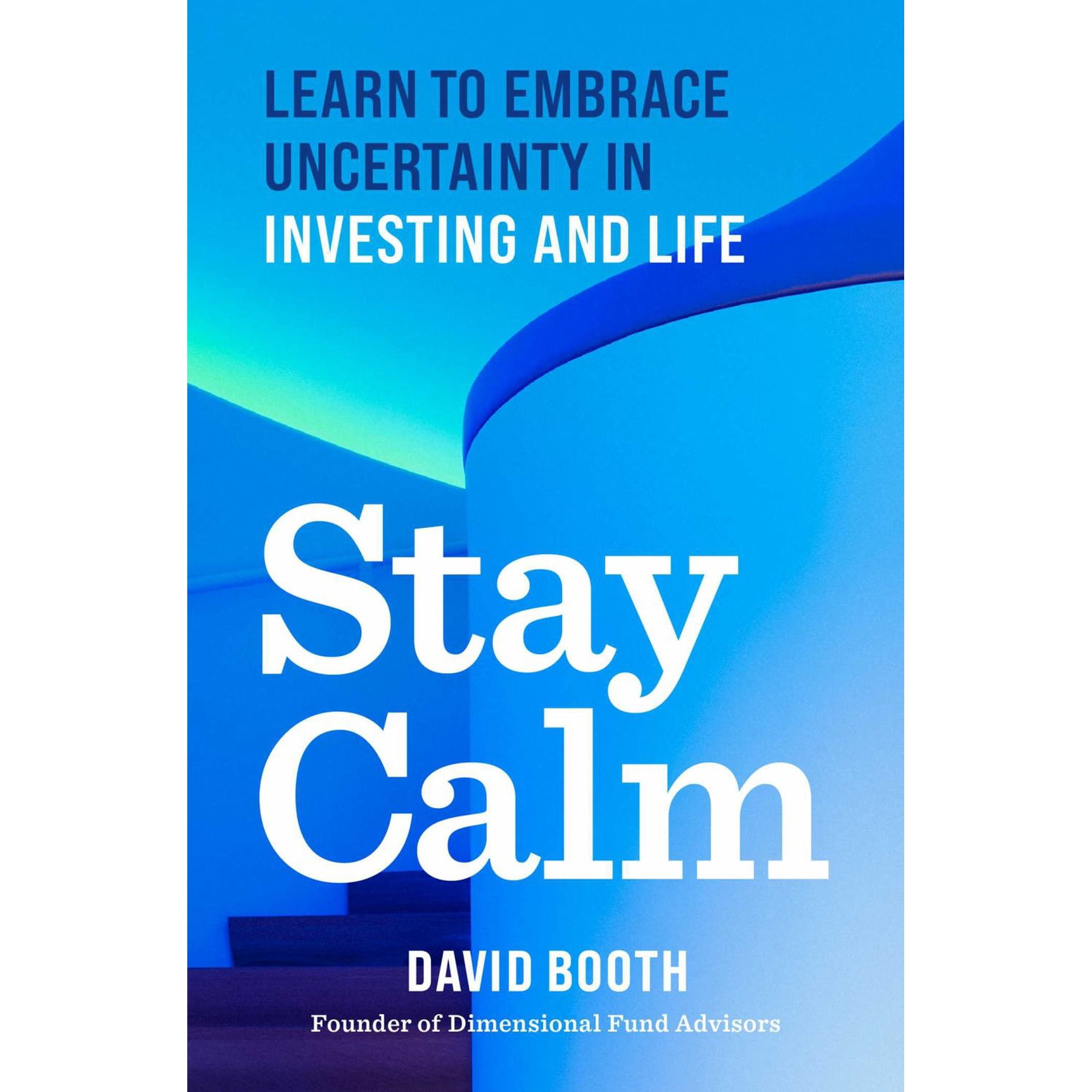 Stay Calm: Learn to Embrace Uncertainty in Investing and Life (Hardcover)