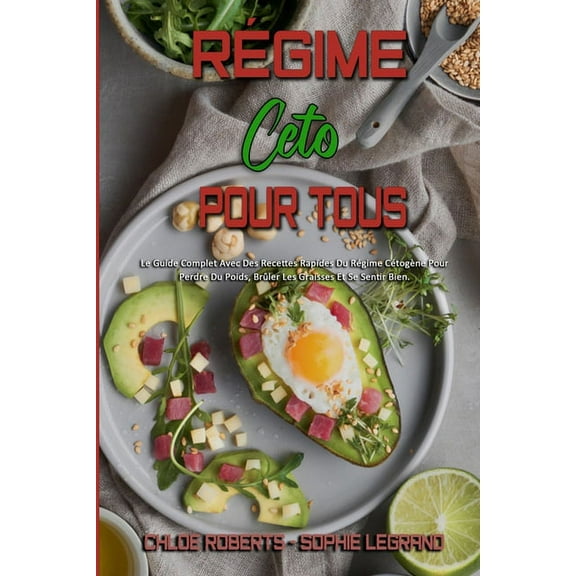 Régime Céto Pour Tous: Le Guide Complet Avec Des Recettes Rapides Du Régime Cétogène Pour Perdre Du Poids, Brûler Les Gr, (Paperback)