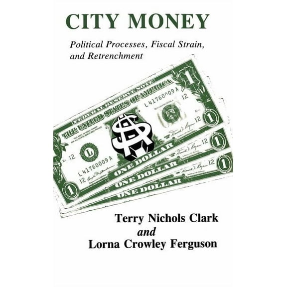 City Money: Political Processes Fiscal Strain and Retrenchment, (Hardcover)