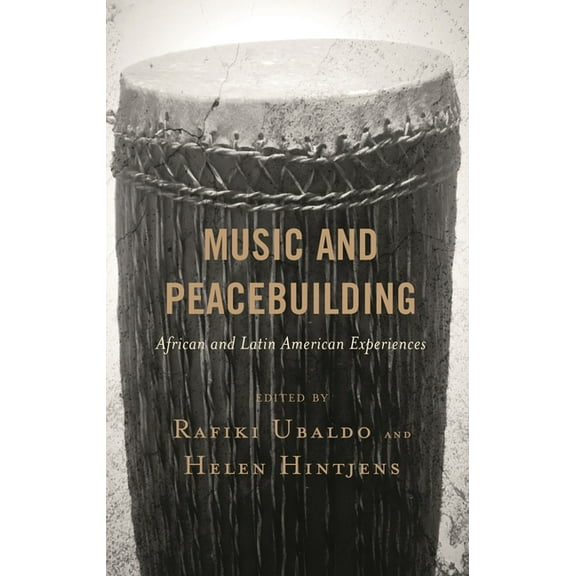 Music and Peacebuilding: African and Latin American Experiences, (Hardcover)