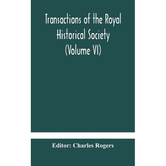 Transactions Of The Royal Historical Society (Volume Vi), (Hardcover)