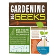 thumbnail image 1 of Pre-Owned Gardening for Geeks: DIY Tests, Gadgets, and Techniques That Utilize Microbiology, Mathematics, and Ecology to Exponentially Maximize the Yield of Yo... (Paperback) 1440557799 9781440557798, 1 of 1
