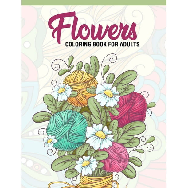 Download Flowers Coloring Book For Adults Adult Coloring Book With Fun Easy And Relaxing Coloring Pages Featuring