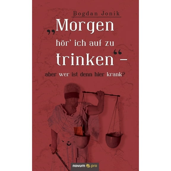"Morgen hör' ich auf zu trinken" - aber wer ist denn hier krank? (Paperback)