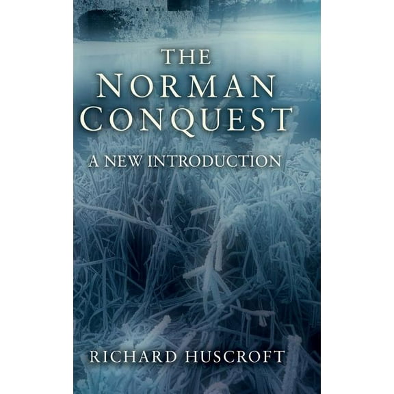 The Norman Conquest: A New Introduction, (Hardcover)