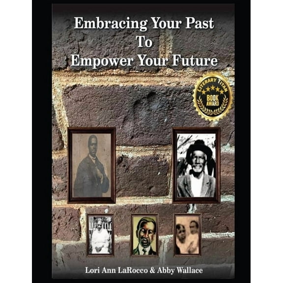 Embracing Your Past to Empower Your Future, (Paperback)