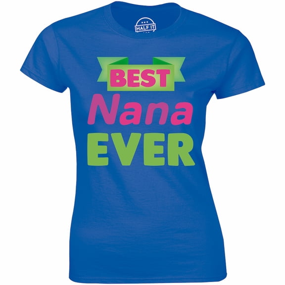 Best Nana Ever Women's Xmas Gift For Grandma Grandparents Mothers Day T-Shirt