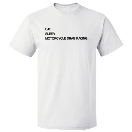 Eat Sleep Motorcycle Drag Racing T shirt Tee Gift