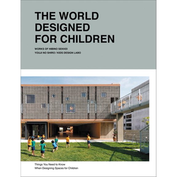 Pre-Owned The World Designed for Children : Things You Need to Know when Designing Spaces for Children (Hardcover)