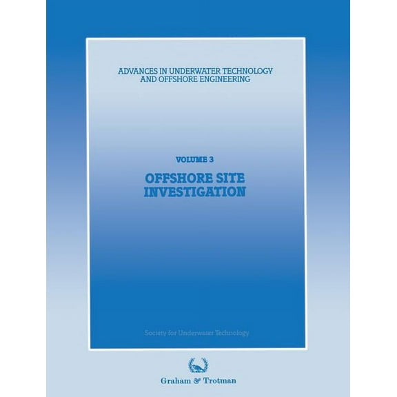 Advances in Underwater Technology, Ocean Offshore Site Investigation: Proceedings of an International Conference, (Offshore Site Investigation), Organized by the, Book 3, (Paperback)