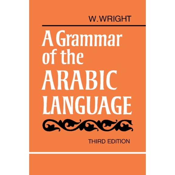 Grammar of the Arabic Language A Grammar of the Arabic Language Combined Volume Paperback, Book 2, (Paperback)