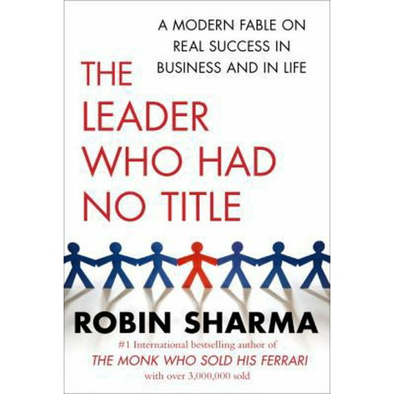 Pre-Owned The Leader Who Had No Title: A Modern Fable on Real Success in Business and in Life (Hardcover) 1439109125 9781439109120