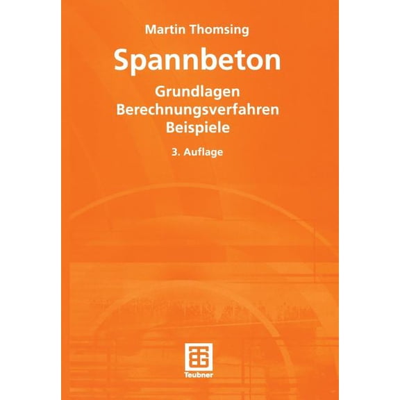 Spannbeton: Grundlagen Berechnungsverfahren Beispiele, (Paperback)