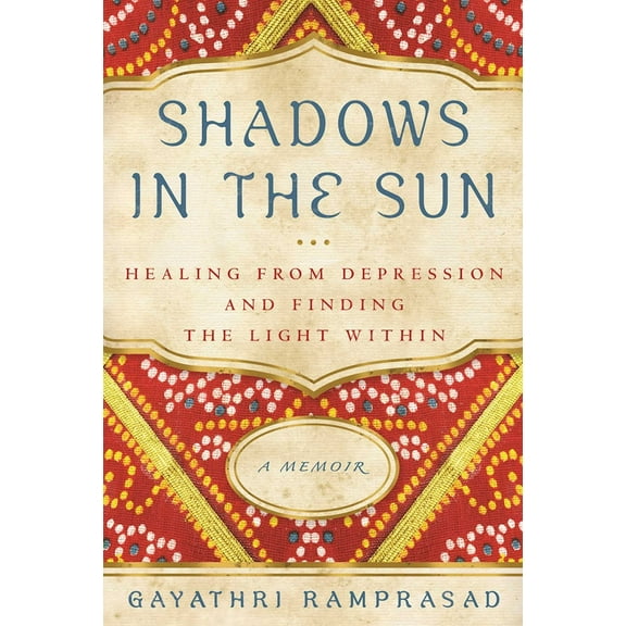 Shadows in the Sun : Healing from Depression and Finding the Light Within (Paperback)