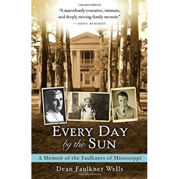 Pre-Owned Every Day by the Sun: A Memoir of the Faulkners of Mississippi (Paperback) 0307591050 9780307591050