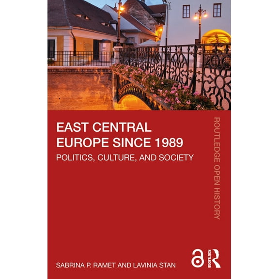 Routledge Open History East Central Europe since 1989: Politics, Culture, and Society, (Paperback)