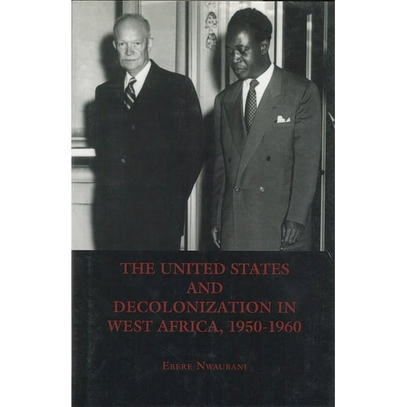 Rochester Studies in African History and The United States and Decolonization in West Africa, 1950-1960, Book 9, (Hardcover)
