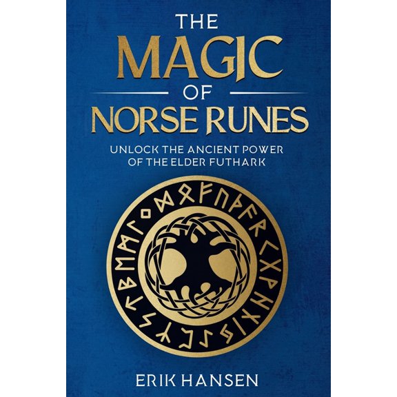 The Magic of Norse Runes: Unlock the Ancient Power of the Elder Futhark - A Guide to Reading and Casting Rune Stones for, (Paperback)
