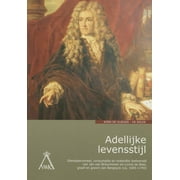 Adellijke levensstijl: Dienstpersoneel, consumptie en materiele leefwereld van Jan van Brouchoven en Livina de Beer, graaf en gravin van Bergeyck (ca.