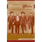 Angle View: Phantom Pain : North Carolina's Artificial-Limbs Program for Confederate Veterans, Used [Paperback]