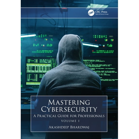 Mastering Cybersecurity: A Practical Guide for Professionals (Volume 1), (Paperback)
