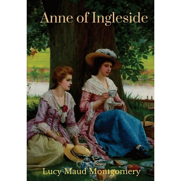 Anne of Ingleside: a children's novel by Canadian author Lucy Maud Montgomery published in July 1939 and the tenth , (Paperback)