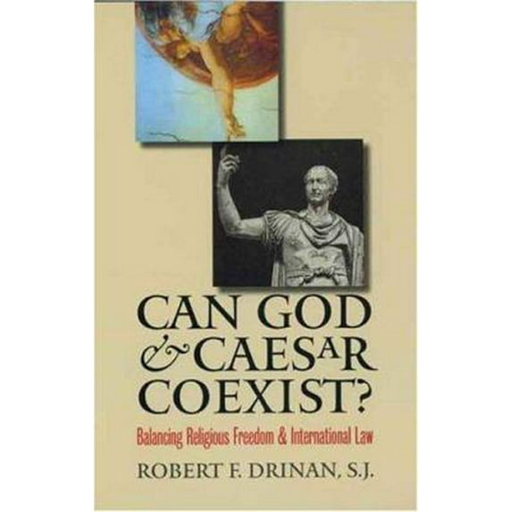 Pre-Owned Can God and Caesar Coexist?: Balancing Religious Freedom and International Law (Hardcover) by Robert F Drinan