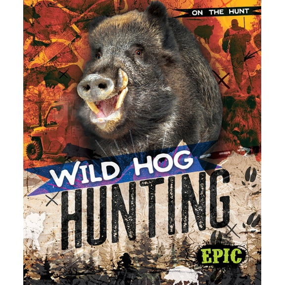 On the Hunt Wild Hog Hunting, (Hardcover)